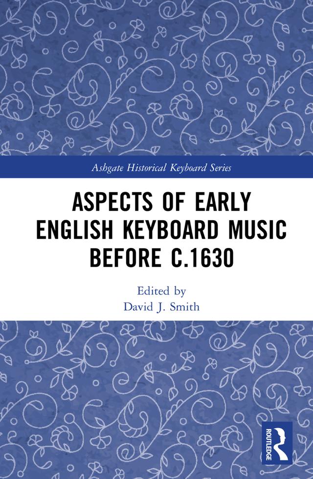 Aspects of Early English Keyboard Music before c.1630 by David Smith