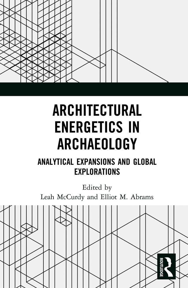 Architectural Energetics in Archaeology by Elliot M. Abrams, Leah McCurdy