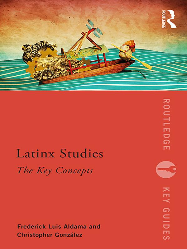 Latinx Studies by Christopher González, Frederick Aldama