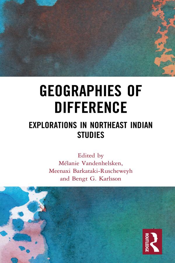 Geographies of Difference by Bengt G. Karlsson, Meenaxi Barkataki-Ruscheweyh, Mélanie Vandenhelsken