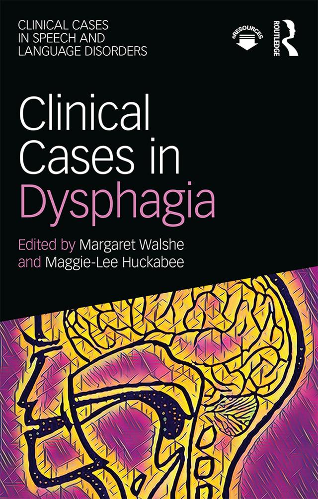 Clinical Cases in Dysphagia by Maggie-Lee Huckabee, Margaret Walshe