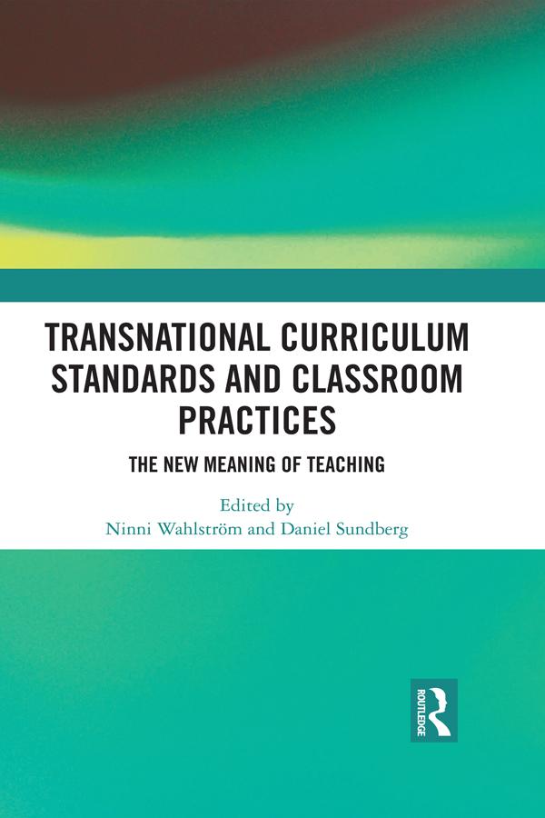 Transnational Curriculum Standards and Classroom Practices by Daniel Sundberg, Ninni Wahlström