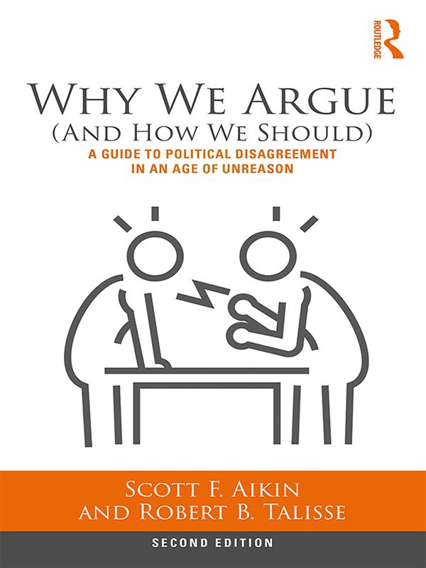 Why We Argue (And How We Should) by Robert Talisse, Scott Aikin