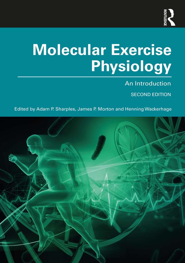 Molecular Exercise Physiology by Adam Sharples, Henning Wackerhage, James Morton