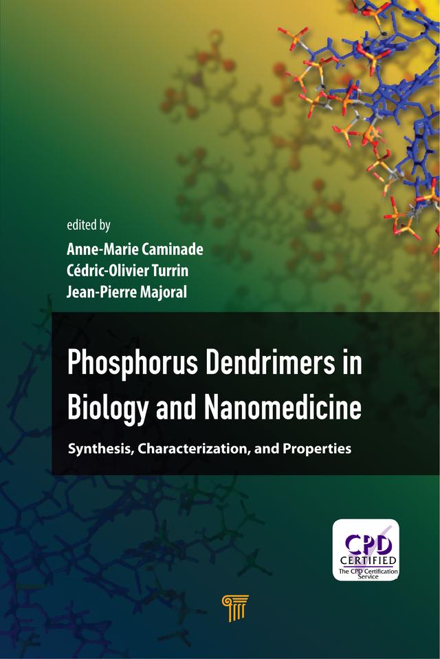 Phosphorous Dendrimers in Biology and Nanomedicine by Anne-Marie Caminade, Cédric-Olivier Turrin, Jean-Pierre Majoral
