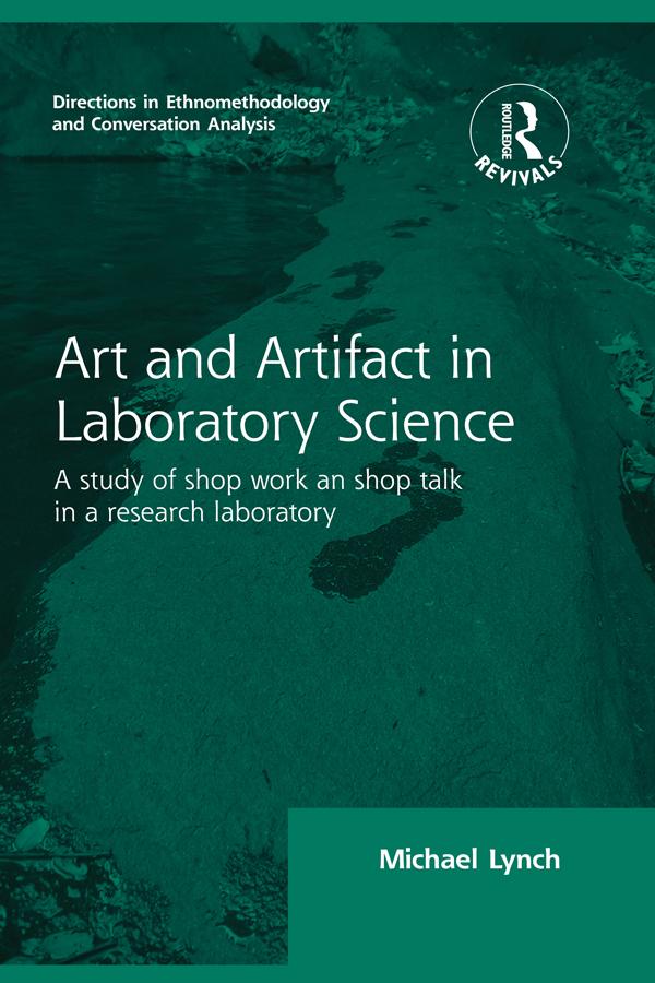 Routledge Revivals: Art and Artifact in Laboratory Science (1985) by Michael Lynch
