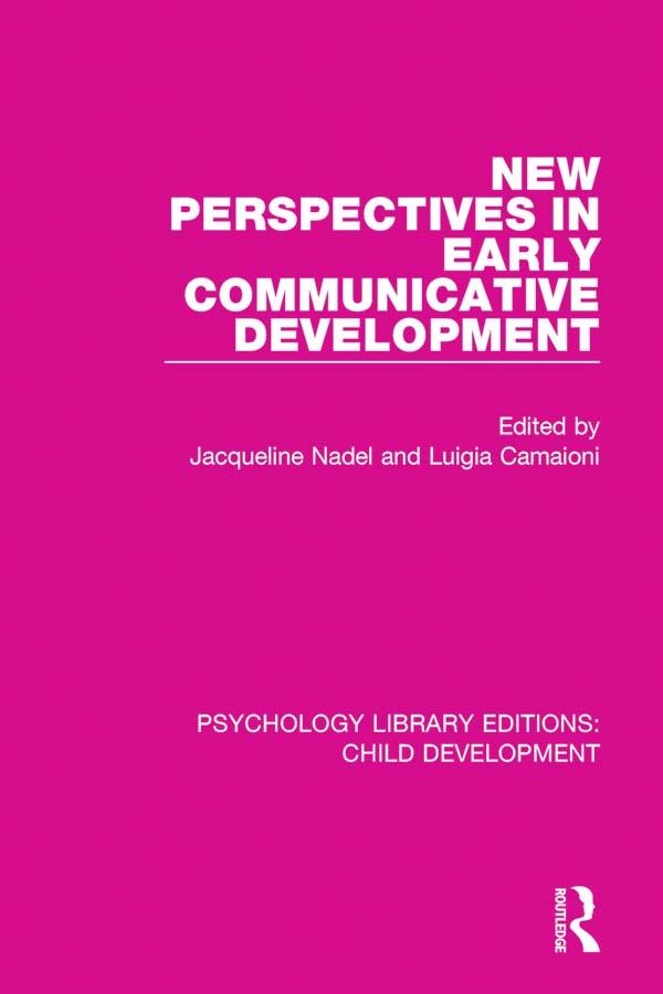 New Perspectives in Early Communicative Development by Jacqueline Nadel, Luigia Camaioni
