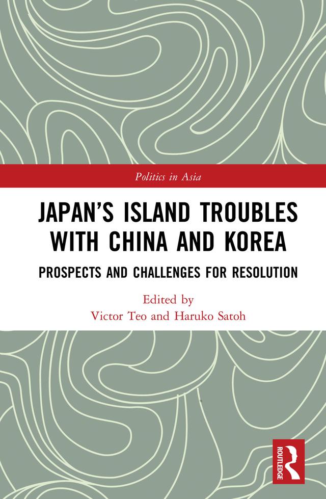 Japan’s Island Troubles with China and Korea by Haruko Satoh, Victor Teo