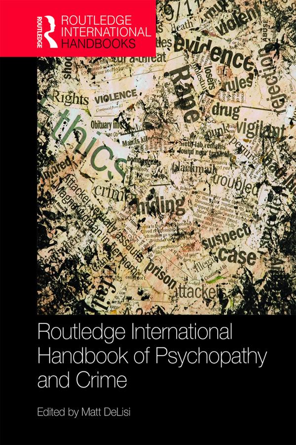 Routledge International Handbook of Psychopathy and Crime by Matt DeLisi