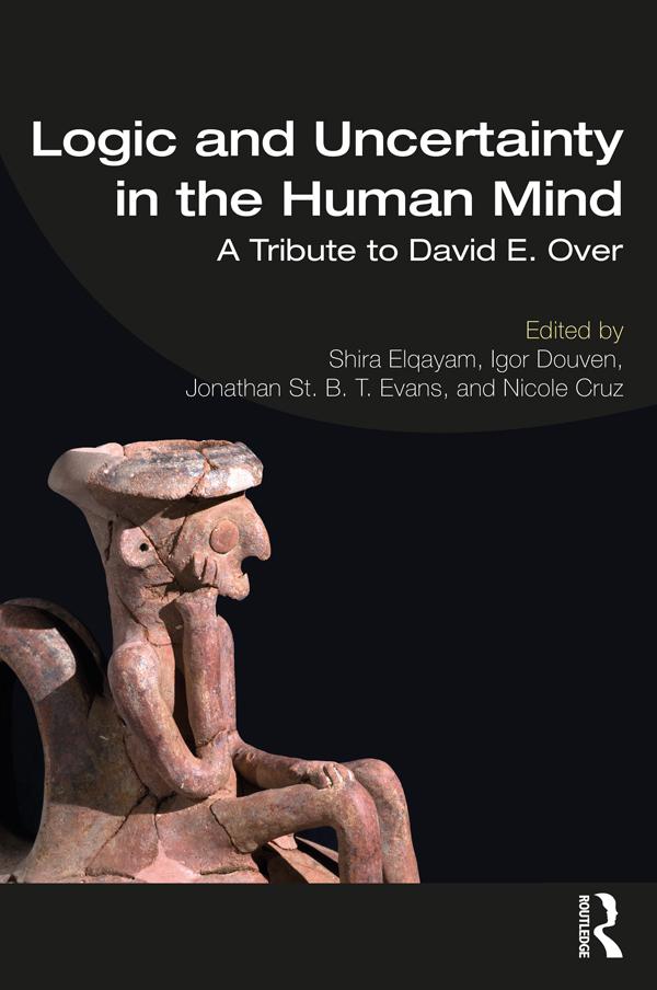 Logic and Uncertainty in the Human Mind by Igor Douven, Jonathan St B. T. Evans, Nicole Cruz, Shira Elqayam