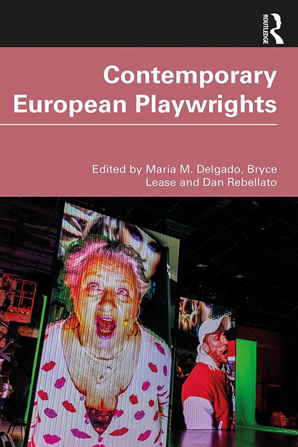 Contemporary European Playwrights by Bryce Lease, Dan Rebellato, Maria M. Delgado
