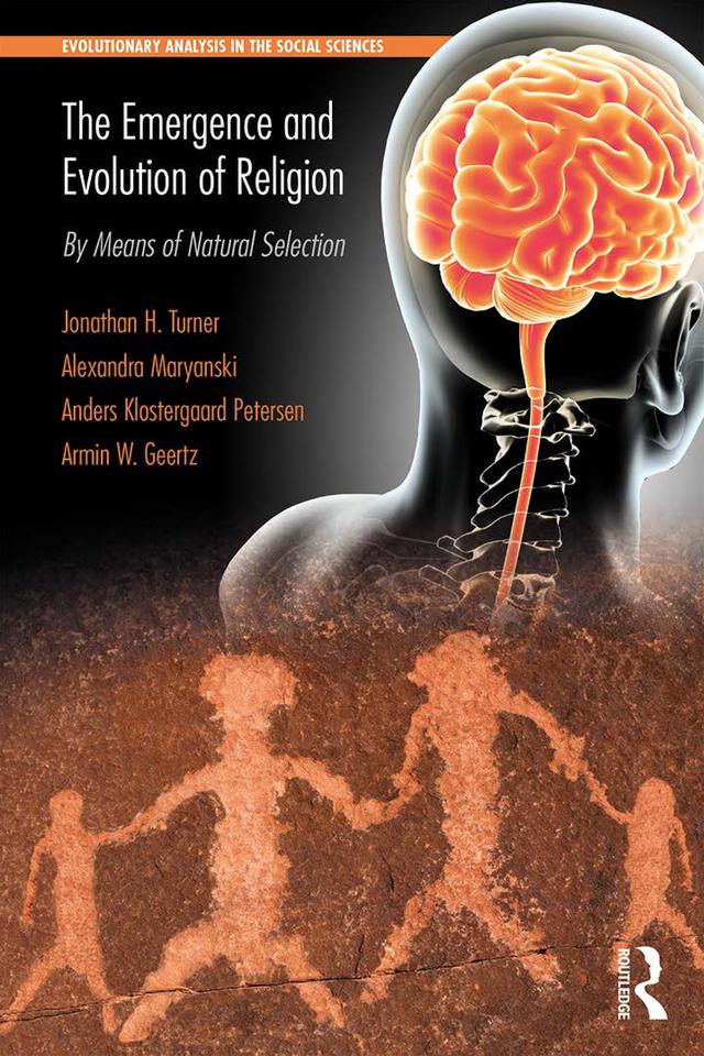 The Emergence and Evolution of Religion by Alexandra Maryanski, Anders Klostergaard Petersen, Armin W. Geertz, Jonathan Turner