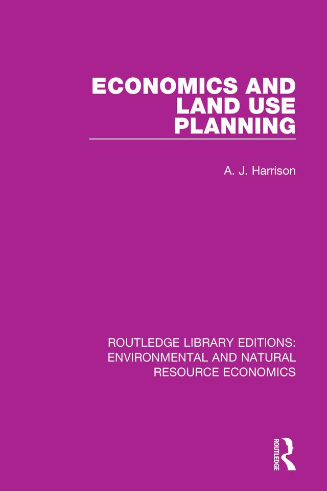 Economics and Land Use Planning by A. J. Harrison
