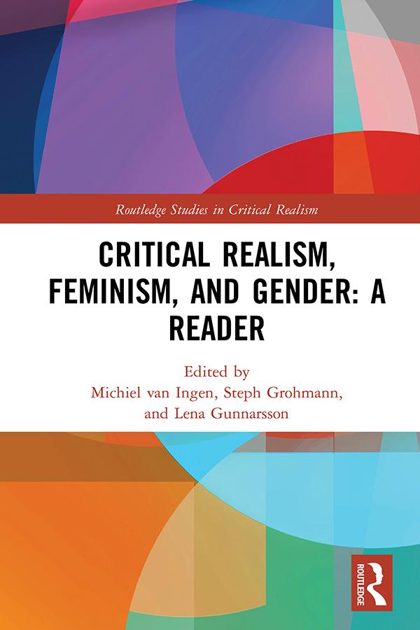 Critical Realism, Feminism, and Gender: A Reader by Lena Gunnarsson, Michiel van Ingen, Steph Grohmann