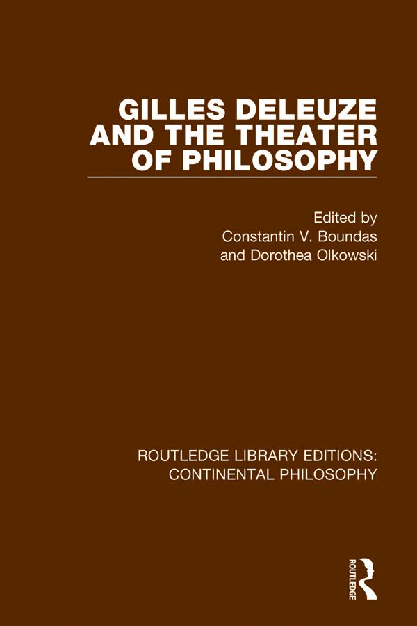 Gilles Deleuze and the Theater of Philosophy by Constantin V. Boundas, Dorothea Olkowski