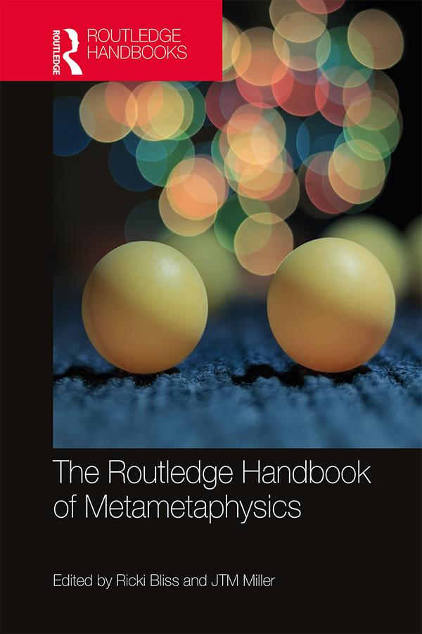 The Routledge Handbook of Metametaphysics by J.T.M. Miller, Ricki Bliss
