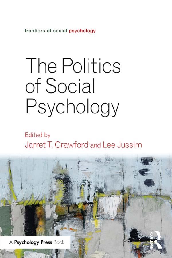 Politics of Social Psychology by Jarret T. Crawford, Lee Jussim