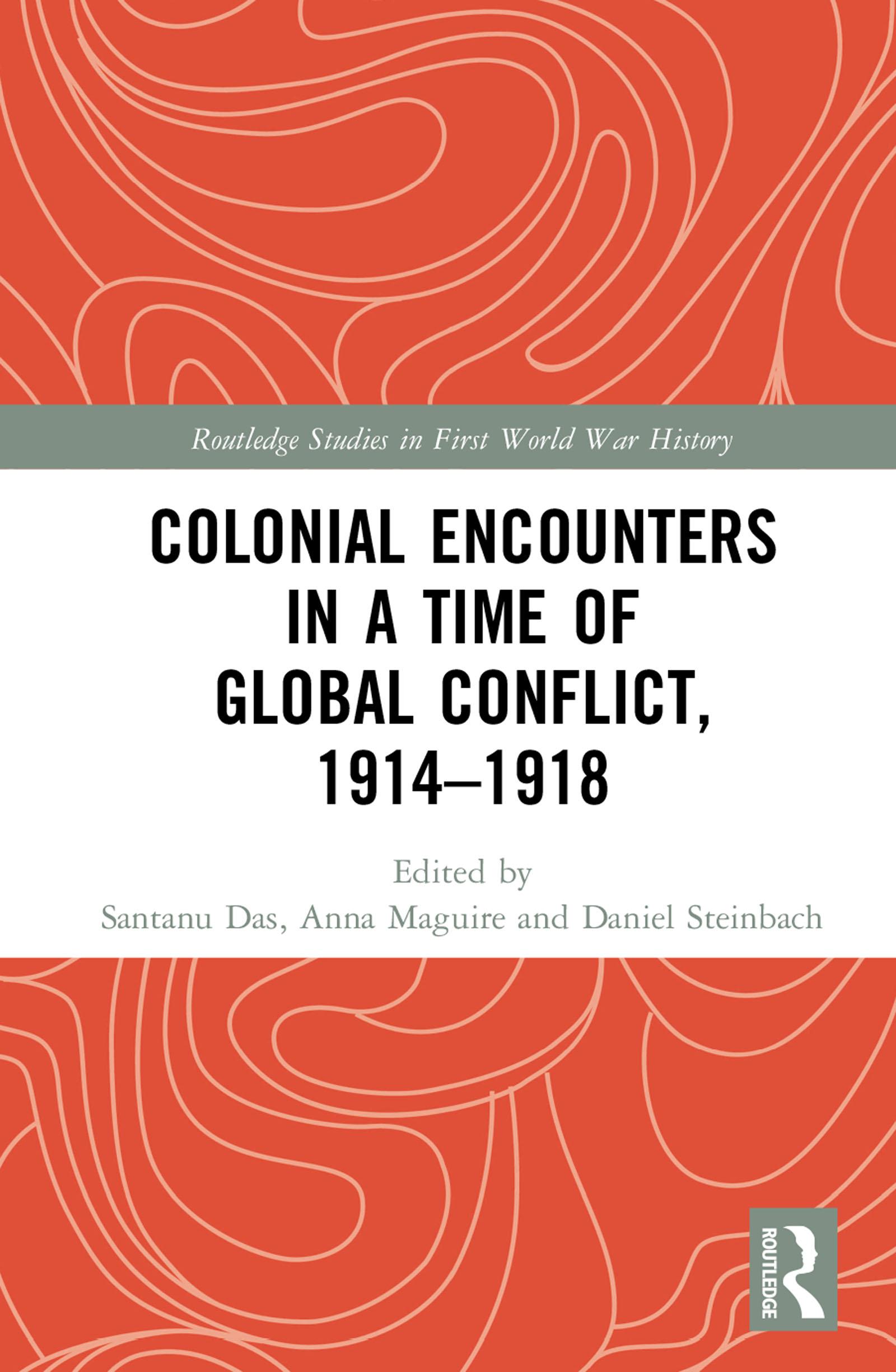 Colonial Encounters in a Time of Global Conflict, 1914–1918