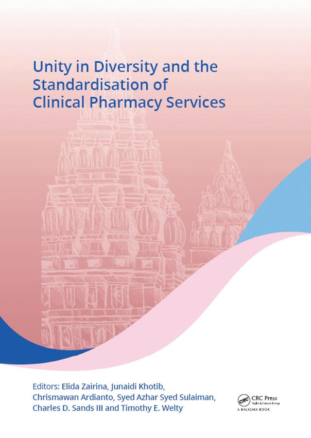 Unity in Diversity and the Standardisation of Clinical Pharmacy Services by Charles Sands III, Chrismawan Ardianto, Elida Zairina, Junaidi Khotib, Syed Azhar Syed Sulaiman, Timothy Welty
