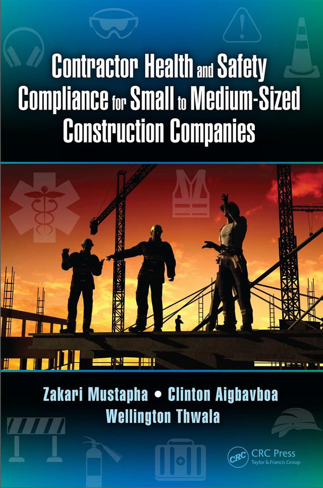 Contractor Health and Safety Compliance for Small to Medium-Sized Construction Companies by Clinton Aigbavboa, Wellington Thwala, Zakari Mustapha