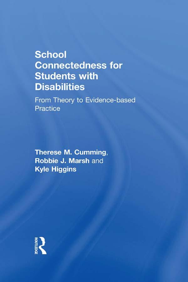 School Connectedness for Students with Disabilities by Kyle Higgins, Robbie J. Marsh, Therese M. Cumming