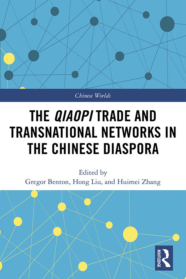 The Qiaopi Trade and Transnational Networks in the Chinese Diaspora by Gregor Benton, Hong Liu, Huimei Zhang