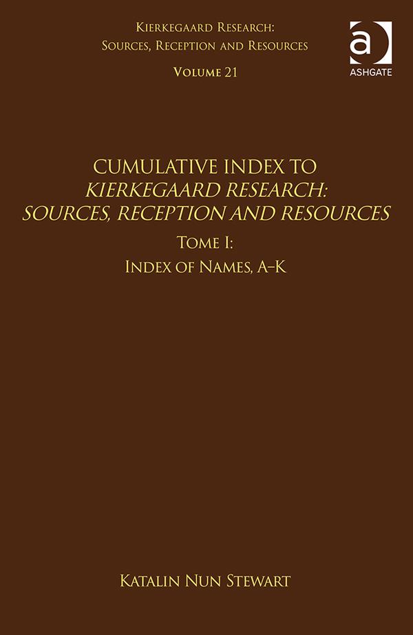 Volume 21, Tome I: Cumulative Index by Jon Stewart, Katalin Nun Stewart