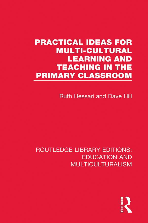 Practical Ideas for Multi-cultural Learning and Teaching in the Primary Classroom by Dave Hill, Ruth Hessari