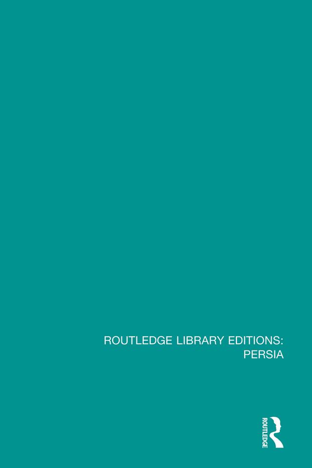 Routledge Library Editions: Persia by Various Authors