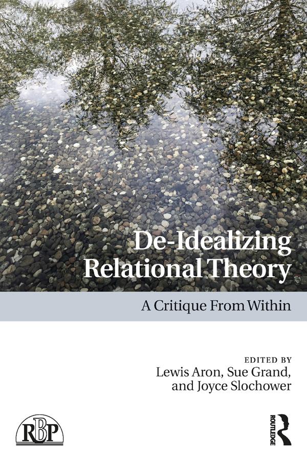 De-Idealizing Relational Theory by Joyce A. Slochower, Lewis Aron, Sue Grand