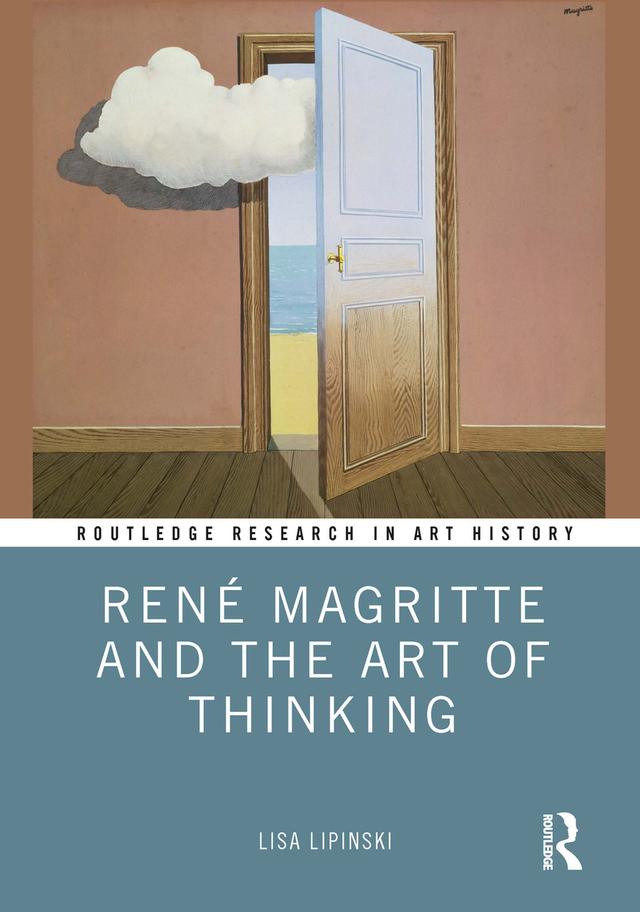 René Magritte and the Art of Thinking by Lisa Lipinski