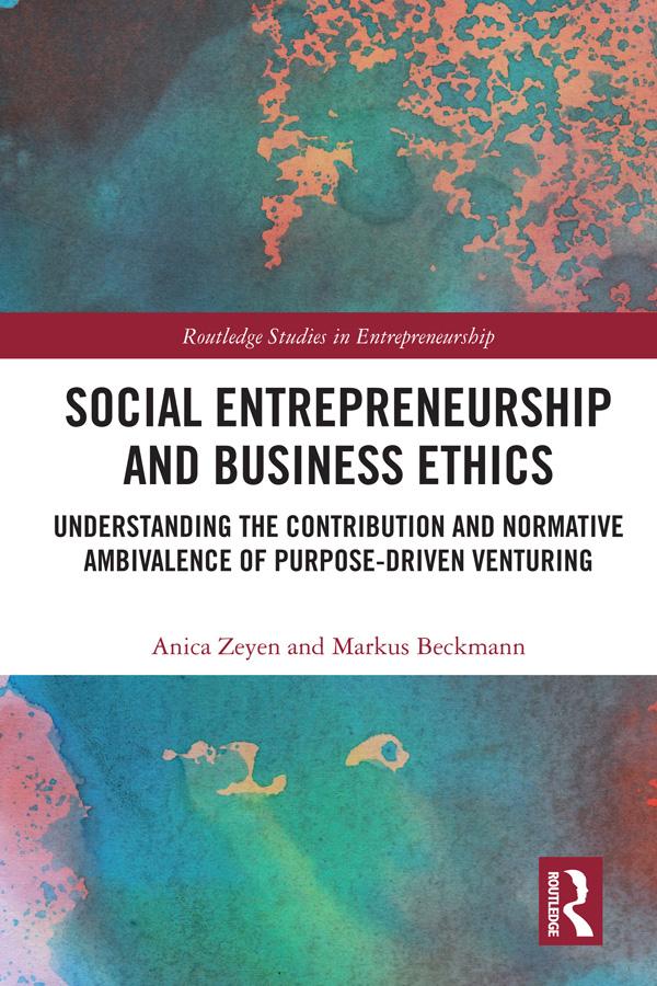 Social Entrepreneurship and Business Ethics by Anica Zeyen, Markus Beckmann
