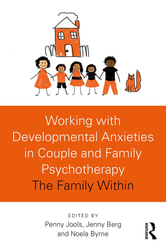 Working with Developmental Anxieties in Couple and Family Psychotherapy by Jenny Berg, Noela Byrne, Penny Jools
