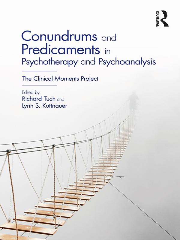Conundrums and Predicaments in Psychotherapy and Psychoanalysis by Lynn S. Kuttnauer, Richard Tuch
