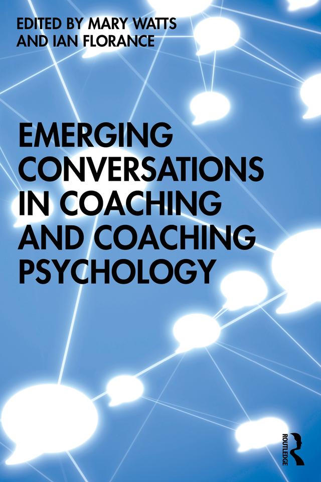 Emerging Conversations in Coaching and Coaching Psychology by Ian Florance, Mary Watts