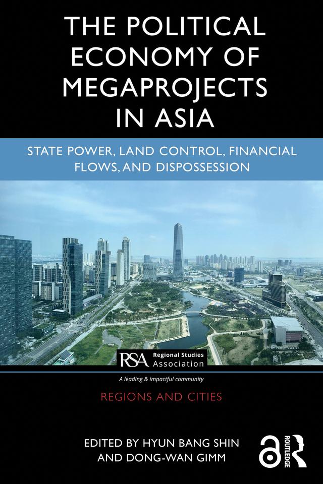 The Political Economy of Megaprojects in Asia by Dong-Wan Gimm, Hyun Bang Shin