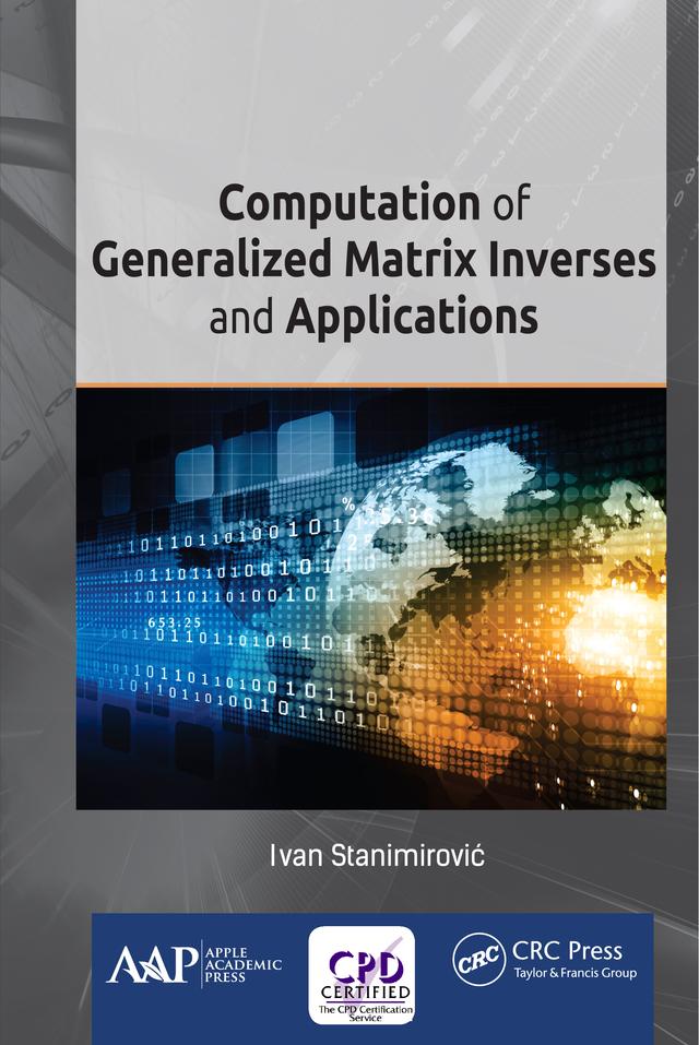 Computation of Generalized Matrix Inverses and Applications by Ivan Stanimirović