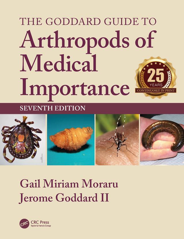 The Goddard Guide to Arthropods of Medical Importance by Gail Miriam Moraru, Jerome Goddard II