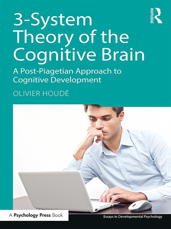3-System Theory of the Cognitive Brain by Olivier Houdé