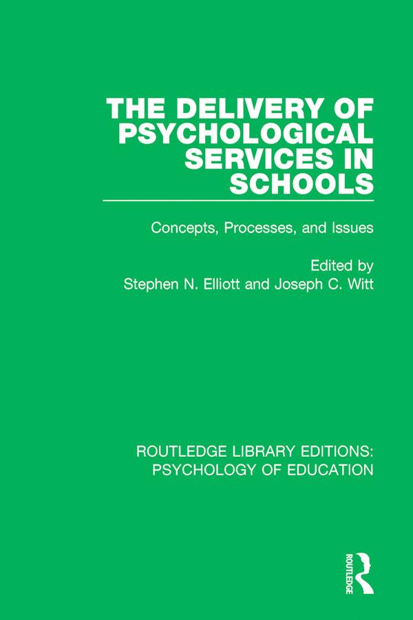 The Delivery of Psychological Services in Schools by Joseph C. Witt, Stephen N. Elliott