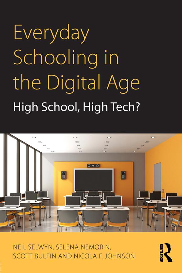 Everyday Schooling in the Digital Age by Neil Selwyn, Nicola F. Johnson, Scott Bulfin, Selena Nemorin