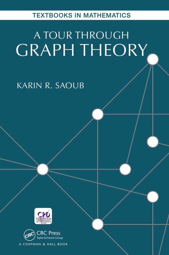 A Tour through Graph Theory by Karin R. Saoub