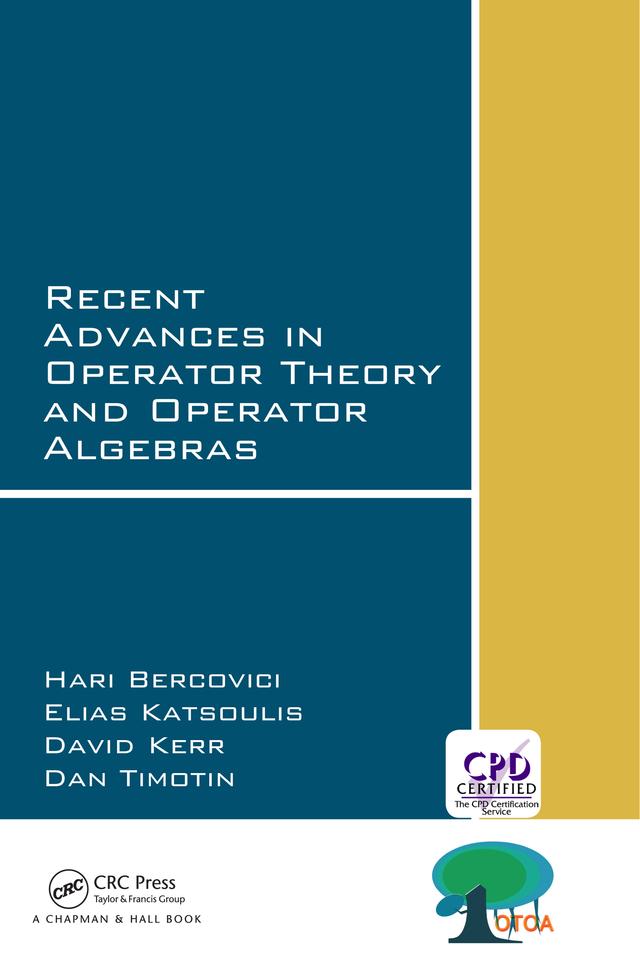 Recent Advances in Operator Theory and Operator Algebras by Dan Timotin, David Kerr, Elias Katsoulis, Hari Bercovici