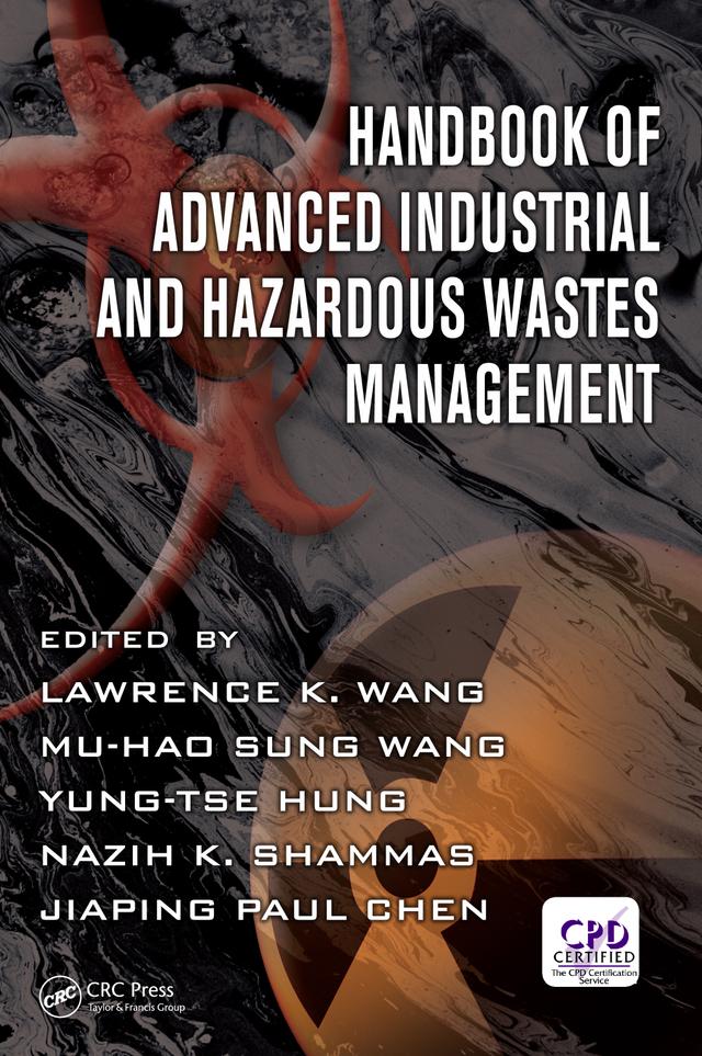 Handbook of Advanced Industrial and Hazardous Wastes Management by Jiaping Paul Chen, Lawrence K. Wang, Mu-Hao S. Wang, Nazih K. Shammas, Yung-Tse Hung