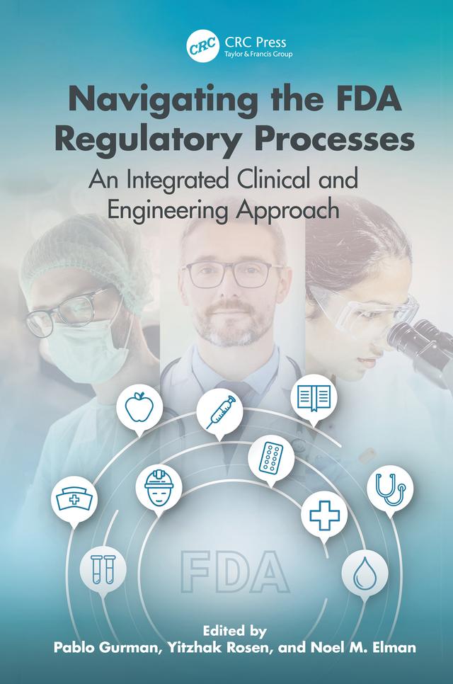 Navigating the FDA Regulatory Processes by Noel Elman, Pablo Gurman, Yitzhak Rosen