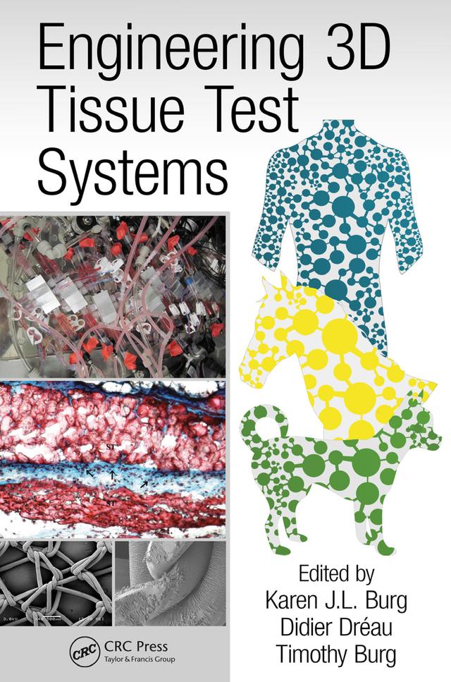 Engineering 3D Tissue Test Systems by Didier Dréau, Karen J.L. Burg, Timothy Burg