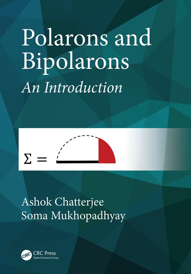 Polarons and Bipolarons by Ashok Chatterjee, Soma Mukhopadhyay