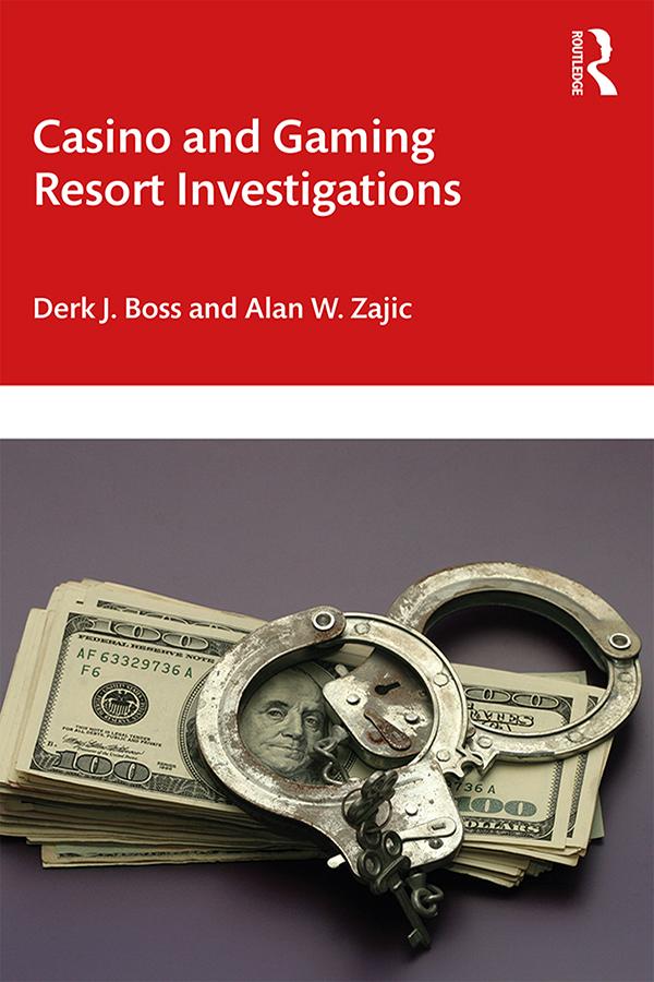 Casino and Gaming Resort Investigations by Alan W. Zajic, Derk J. Boss