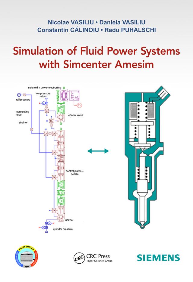 Simulation of Fluid Power Systems with Simcenter Amesim by Constantin CĂLINOIU, Daniela Vasiliu, Nicolae Vasiliu, Radu Puhalschi