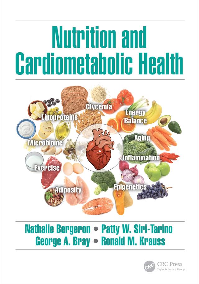 Nutrition and Cardiometabolic Health by George A. Bray, Nathalie Bergeron, Patty W. Siri-Tarino, Ronald M. Krauss